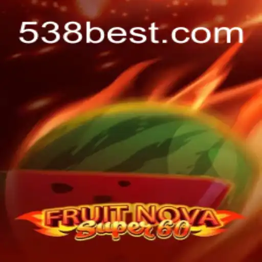 Exploring the Excitement of FruitNovaSuper60 on 538bet.COM