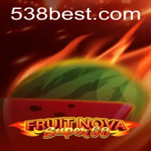 Exploring the Excitement of FruitNovaSuper60 on 538bet.COM