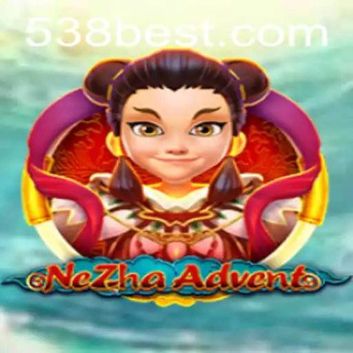 Discover the Exciting World of NeZhaAdvent with 538bet.COM