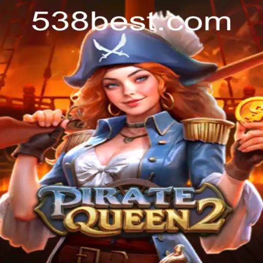 Exploring the Adventure of PirateQueen2 with 538bet.COM